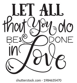 let all that you do be done in love background inspirational positive quotes, motivational, typography, lettering design