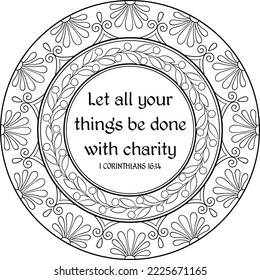 Let all that you do be done with charity.Creative biblical verse decoration