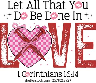 Let All That You Do Be Done In LoveRetro Christian Valentine t-shirt design, Valentine t-shirt design, Retro Religious Valentine png, Happy Valentine's day T-shirt Design, Jesus T-shirt design