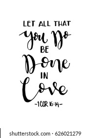 let all that you do, be done in love. Hand Lettered quote. Bible Verse. Modern calligraphy