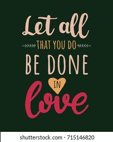 Let all that you do be done in love. Vector colorful motivation Bible quote