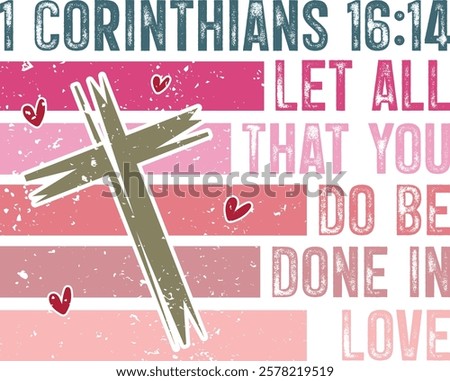 Let All That You Do Be Done In Love - Retro Christian Valentine t-shirt design, Jesus Valentine t-shirt design, Retro Religious Valentine png, Happy Valentine's day T-shirt Design
