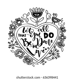 Let All You Do, Be Done In Love on white background.  Modern Calligraphy. Handwritten Inspirational motivational quote.