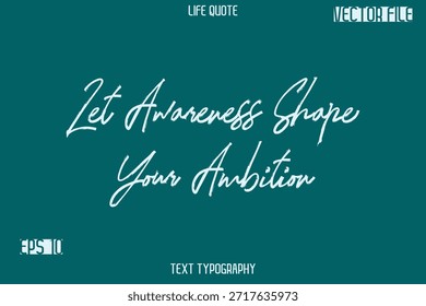 Deje que la conciencia dé forma a su ambición - Inspiración Life Quotes Stylish Grunge Brush Typography Text Lettering Design