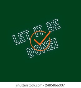 Let it be Done - Technician T-shirt Design, Calligraphy graphic design, Hand drawn lettering phrase isolated on green background, eps, Files for Cutting