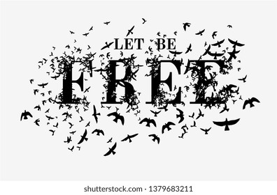 let be free slogan and flying birds illustration