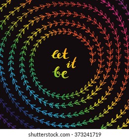 Let it be - hand drawn lettering in spiral leaf. Cute vector illustration.