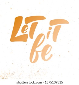 Let it be hand lettering quote. Design print for t-shirt, card, poster. Vector illustration on background. 