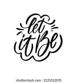 Let it be. Hand written black color modern brush calligraphy ink. Vector illustration.