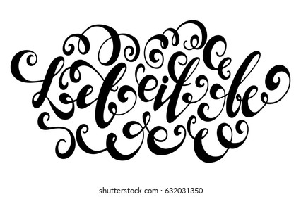 Let it be inspirational quote. Vector lettering illustration. Hand drawn calligraphy. Hand written motivational lettering.