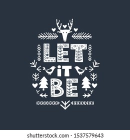 Let it Be lettering on blackboard in ethnic folk style. Hand drawn typographic inscriptions. Let it Be lettering with Scandinavian floral ornament. 