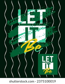 Let it be motivational stroke typepace design, typography, slogan t-shirt, posters, labels, etc.