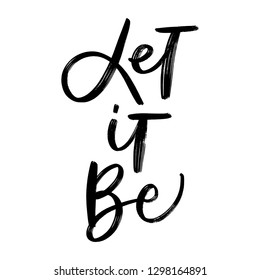 LET IT BE. VECTOR HAND LETTERING ABOUT LIFE