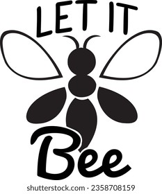 Let It Bee - Bee SVG design