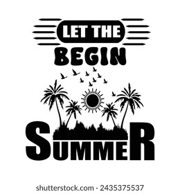 let the Begin Summer t-shirt design black color.eps
 svg