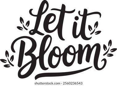 Let It Bloom - Whimsical Typography Design