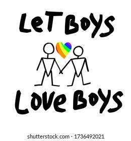 Let boys love boys, hand lettering. Two men hold hands. Vector lgbt lesbian gay pride trans poster card banner. Let boys love boys lettering. Isolated on white background.