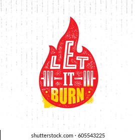 Let It Burn. Gym Workout Training Motivation Sign Design Element. Active Healthy Lifestyle Inspiration Sport Fitness Illustration Print Concept On Rough Distressed Background