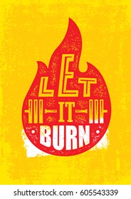 Let It Burn. Gym Workout Training Motivation Sign Design Element. Active Healthy Lifestyle Inspiration Sport Fitness Illustration Print Concept On Rough Distressed Background