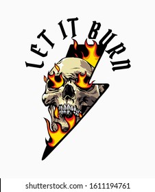 let it burn slogan with burning skull in thunder bolt illustration