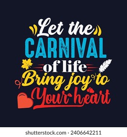 Let the carnival of life bring joy to your heart T-shirt Design for seasonal festival