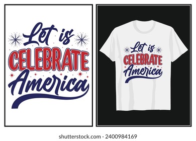 Let  is Celebrate America 4th of July T-shirt Design