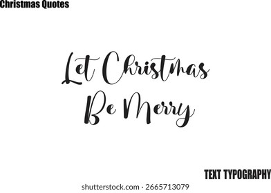 Let Christmas Be Merry Vector Christmas Stylische Typografie Text