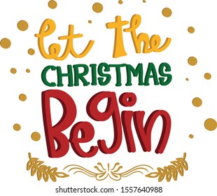 Let The Christmas Begin Best Christmas Quotes Of All Time In Vector