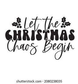 Let The Christmas Chaos Begin Background Inspirational Quotes Typography Lettering Design