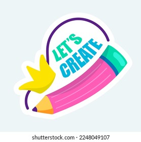 Let create quote text with pink pencil and yellow crown. Vector illustration in cartoon sticker design
