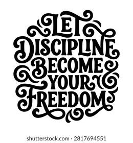 Let discipline become your freedom hand lettering quote with discipline motivational lettering calligraphy