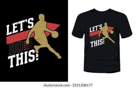 Let is do this Basketball t-shirt design