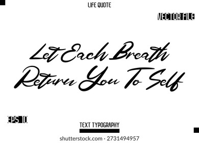 Deja que cada respiración te devuelva a la vida auto-minimalista diciendo Tipografía con estilo Diseño de Vector de texto cursivo 