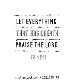 Let everything that has breath praise the Lord. Christian saying. Bible verse vector quote for typography and Social media post