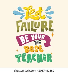 Let failure be your the best teacher. motivational quote. positive quote. hand lettering quote. colourful quote lettering. 