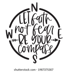let faith not fear be your compass logo inspirational positive quotes, motivational, typography, lettering design