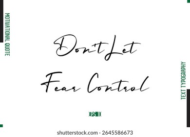 Não Deixe o Medo Controlar a Tipografia de Texto Manuscrito Dizer Motivacional
