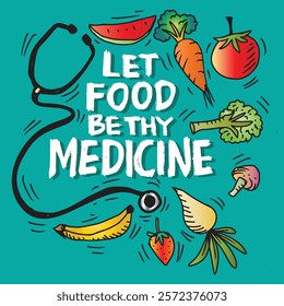 Let food be thy medicine. Hand drawn lettering. Vector illustration.