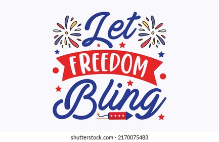 let freedom bling -  4th of July fireworks svg for design shirt and scrapbooking. Good for advertising, poster, announcement, invitation, Templet svg