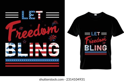 Let Freedom Bling - Fourth Of July T shirt Design, Hand lettering illustration for your design, Modern calligraphy, Svg Files for Cricut, Poster, EPS
