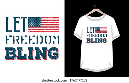 "Let freedom bling" typography 4th of July t-shirt design.