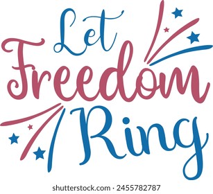 Let Freedom Ring  Files, Patriotic  July 4th 