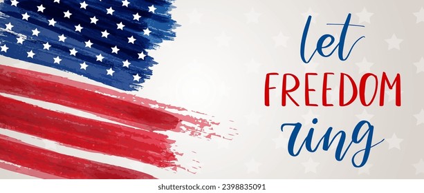 Let freedom ring - handwritten lettering. Independence day holiday. Abstract grunge brushed flag of United States of America with text. Template for horizontal holiday banner.