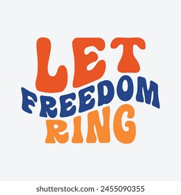 Let freedom ring T-Shirt Sublimation Design