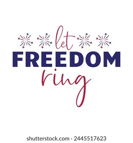 Let freedom ring. freedom ring vector. freedom, 4th july svg