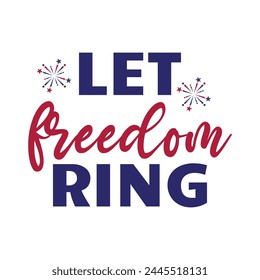 Let freedom ring vector. freedom ring. 4th July  svg