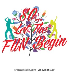 let the fun begin vector art illustration tshirt design illustrator for holiday fun and amusement dance music lovers