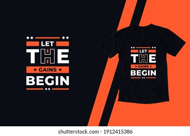 Let the gains begin modern inspirational quotes t shirt design for fashion apparel printing. Suitable for totebags, stickers, mug, hat, and merchandise