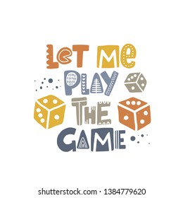 Let the game begin. Hand drawn lettering, quote sketch typography. Motivational handwritten phrase. Vector inscription slogan. Inspirational poster, t shirt design, print, placard, cartoon card