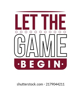 Let The Game Begin Text Design Template. Stylish Text Design. Vector Illustration